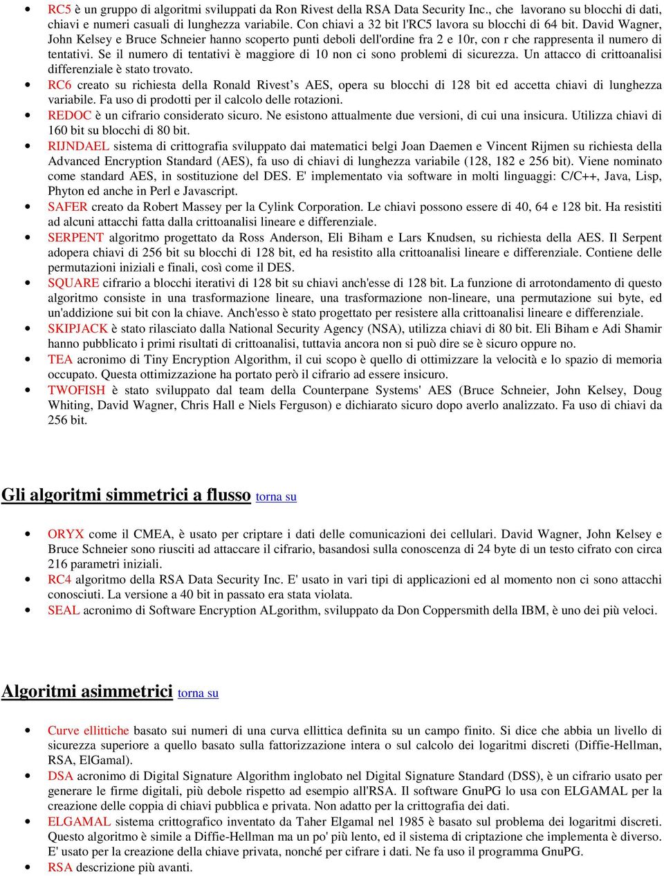 Se il numero di tentativi è maggiore di 10 non ci sono problemi di sicurezza. Un attacco di crittoanalisi differenziale è stato trovato.