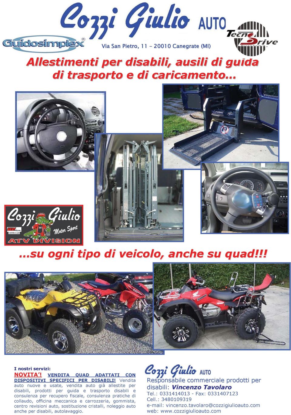 Vendita auto nuove e usate, vendita auto già allestite per disabili, prodotti per guida e trasporto disabili e consulenza per recupero fiscale, consulenza pratiche di collaudo, officina