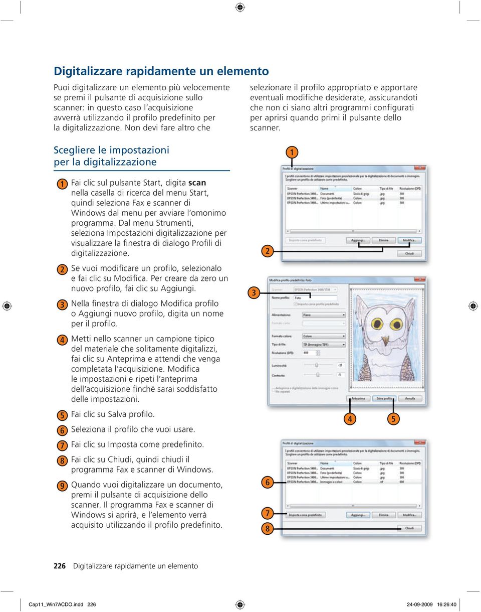 Non devi fare altro che selezionare il profilo appropriato e apportare eventuali modifiche desiderate, assicurandoti che non ci siano altri programmi configurati per aprirsi quando primi il pulsante