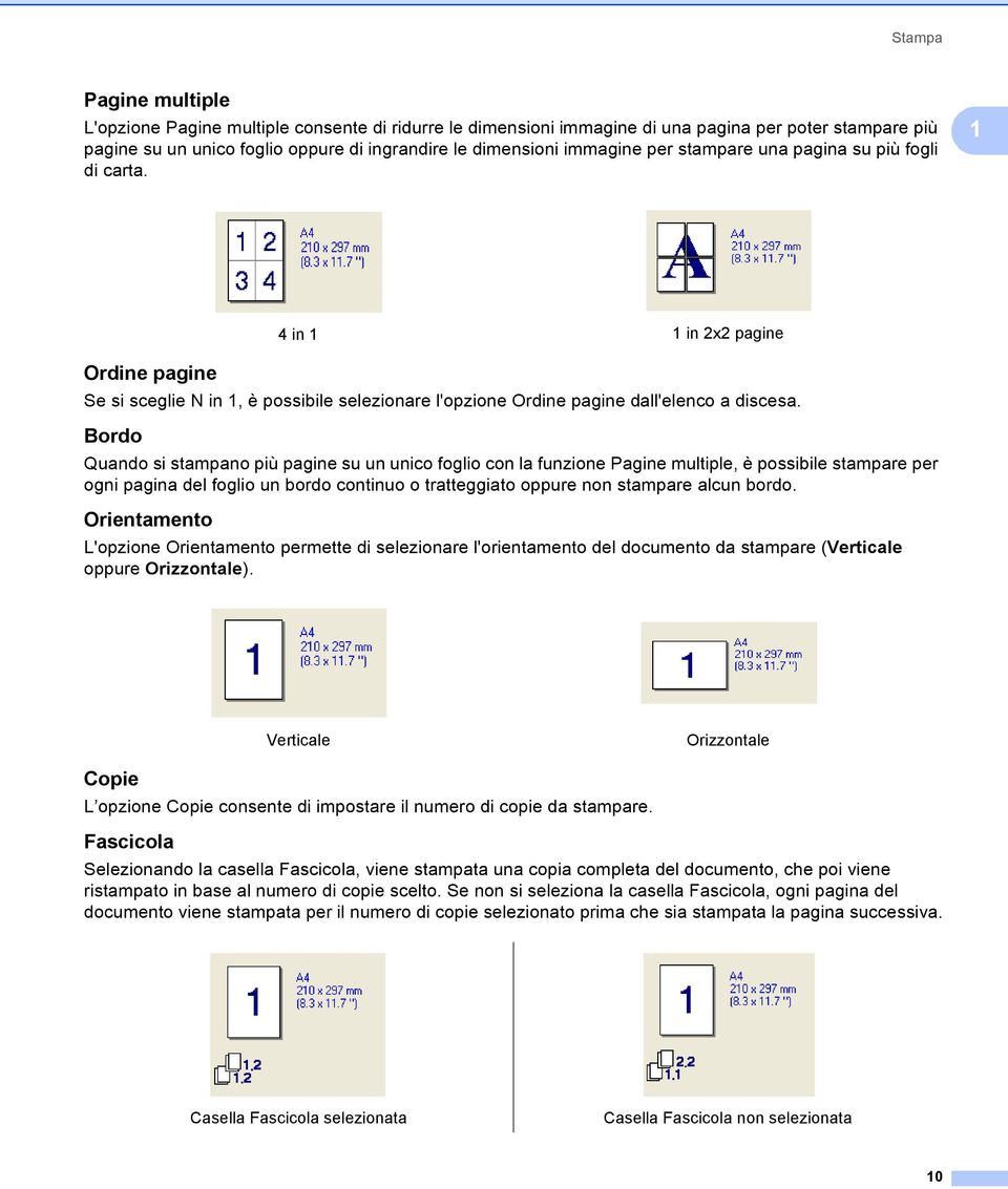 Bordo 1 Quando si stampano più pagine su un unico foglio con la funzione Pagine multiple, è possibile stampare per ogni pagina del foglio un bordo continuo o tratteggiato oppure non stampare alcun