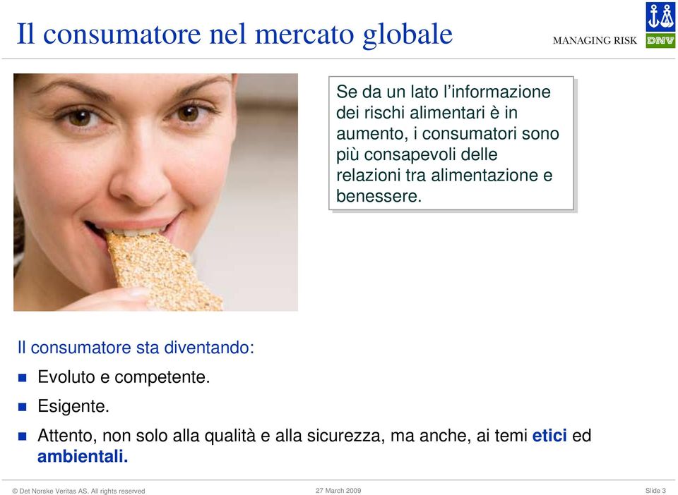 alimentazione e benessere. Il consumatore sta diventando: Evoluto e competente.