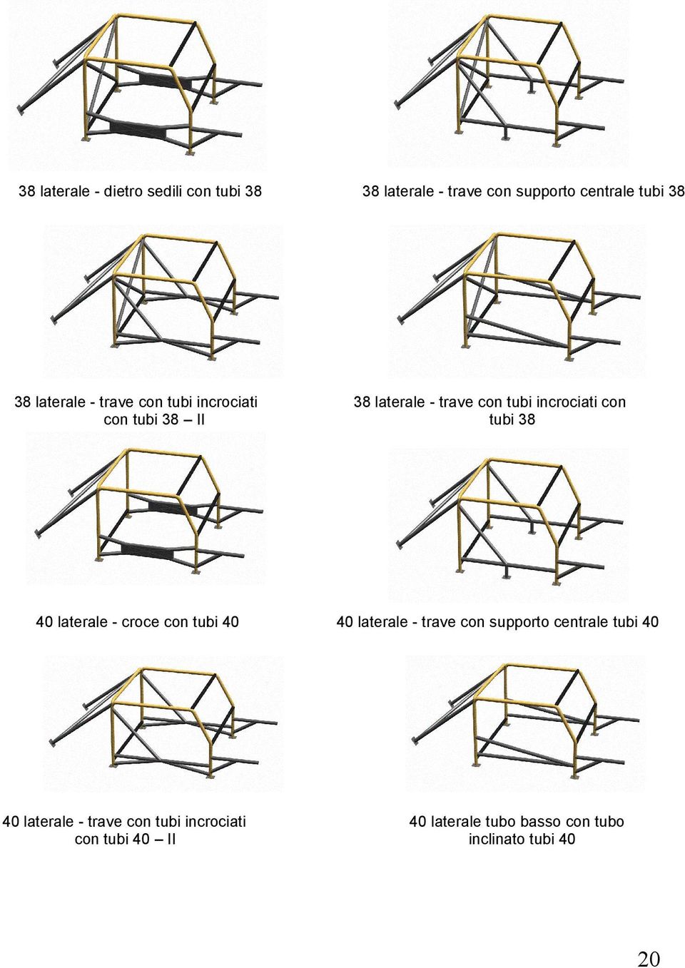 tubi 38 40 laterale - croce con tubi 40 40 laterale - trave con supporto centrale tubi 40 40