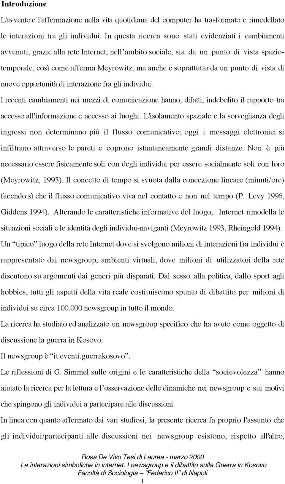 soprattutto da un punto di vista di nuove opportunità di interazione fra gli individui.