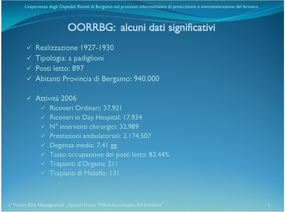 934 N interventi chirurgici: 32.989 Prestazioni ambulatoriali: 2.174.