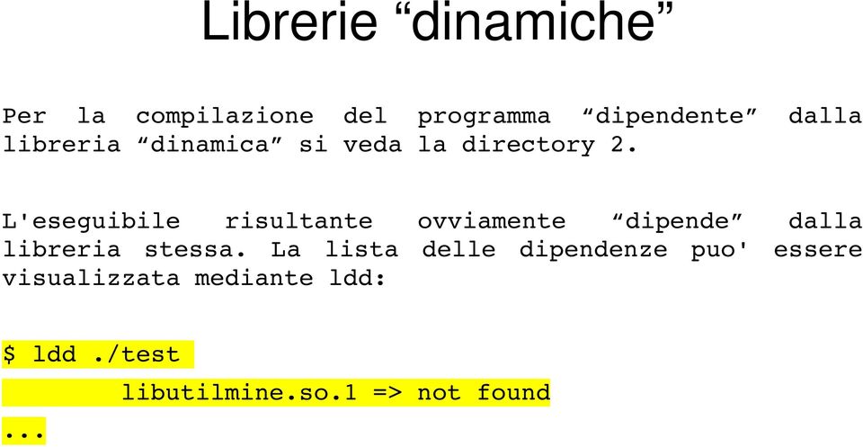 L'eseguibile risultante ovviamente dipende dalla libreria stessa.