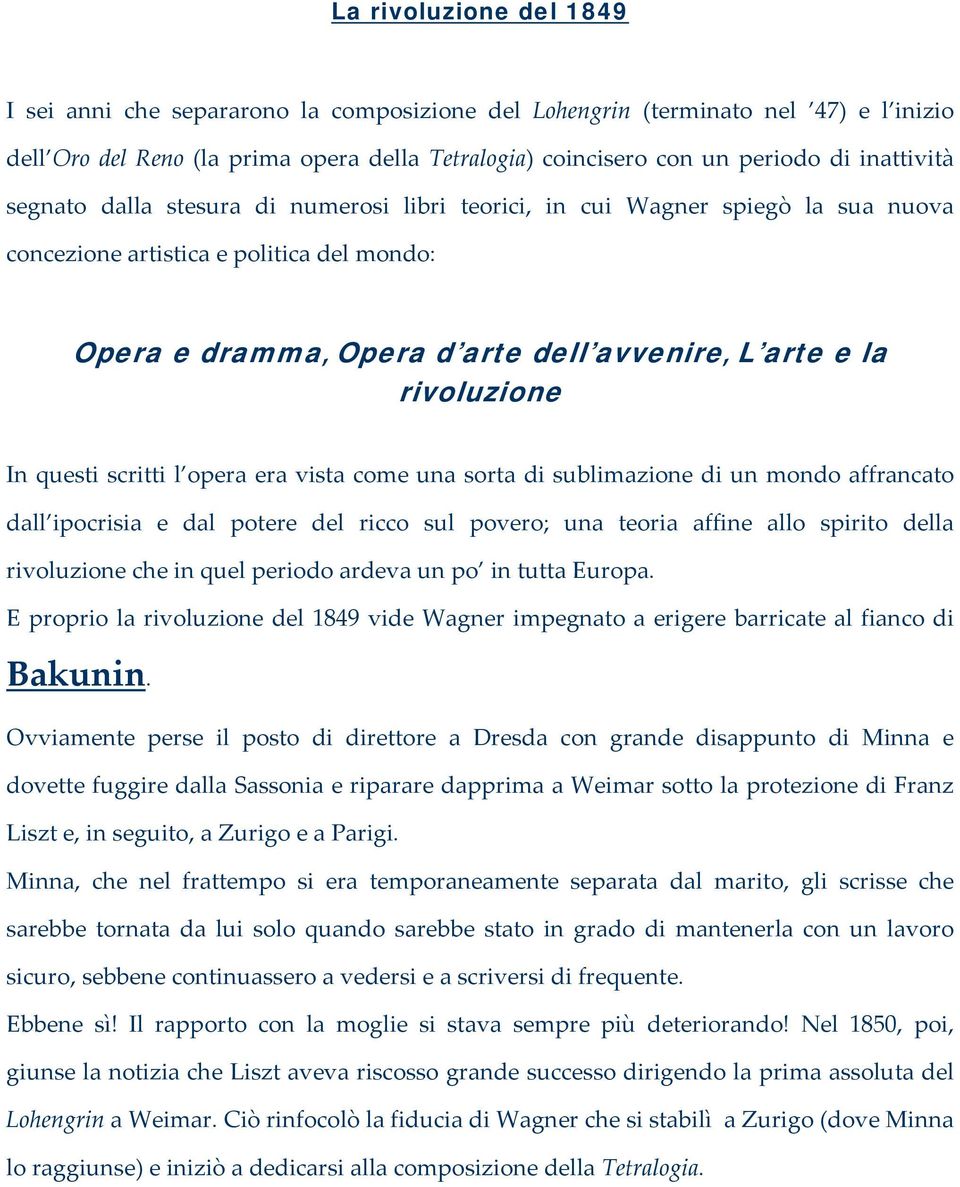 rivoluzione In questi scritti l opera era vista come una sorta di sublimazione di un mondo affrancato dall ipocrisia e dal potere del ricco sul povero; una teoria affine allo spirito della