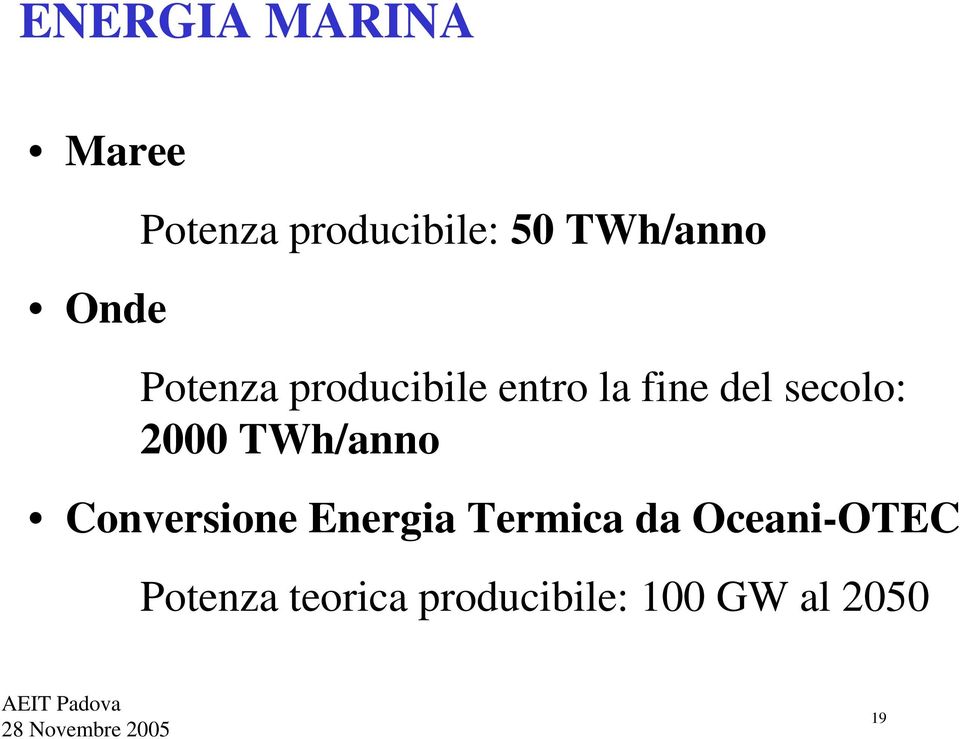 secolo: 2000 TWh/anno Conversione Energia Termica