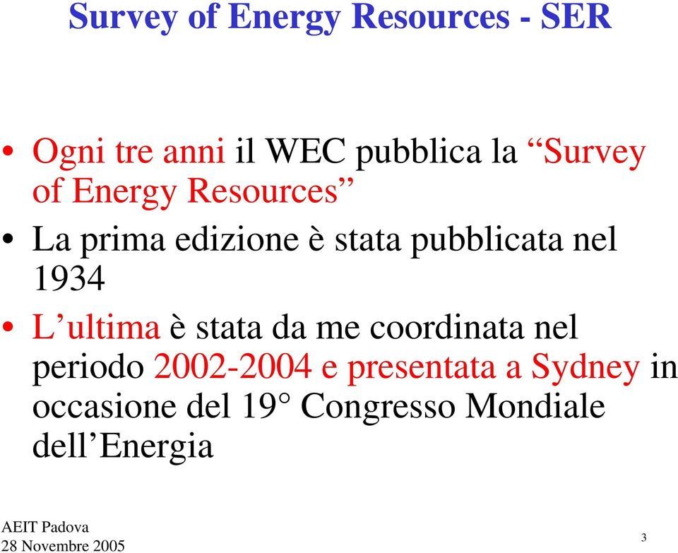 1934 L ultima è stata da me coordinata nel periodo 2002-2004 e