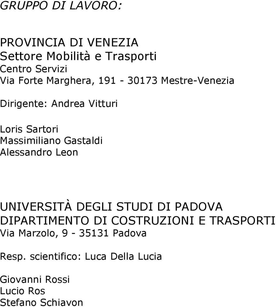 Alessandro Leon UNIVERSITÀ DEGLI STUDI DI PADOVA DIPARTIMENTO DI COSTRUZIONI E TRASPORTI Via