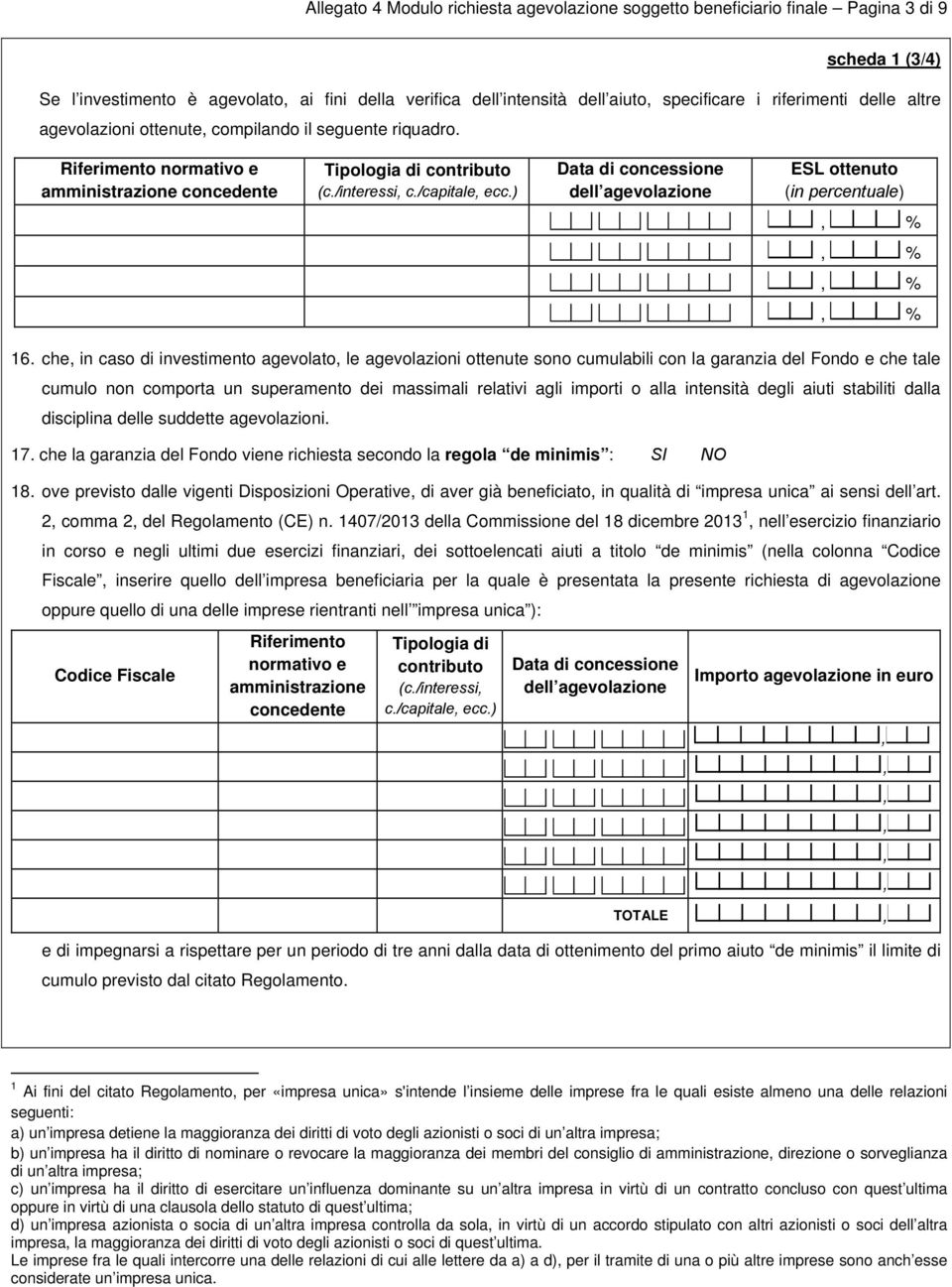 ) Data di concessione dell agevolazione ESL ottenuto (in percentuale) % % % % 16.