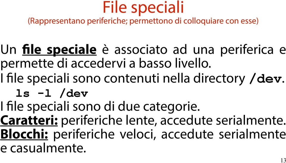 I file speciali sono contenuti nella directory /dev.