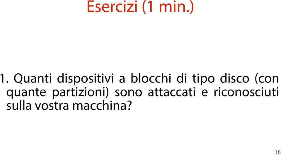 tipo disco (con quante partizioni)