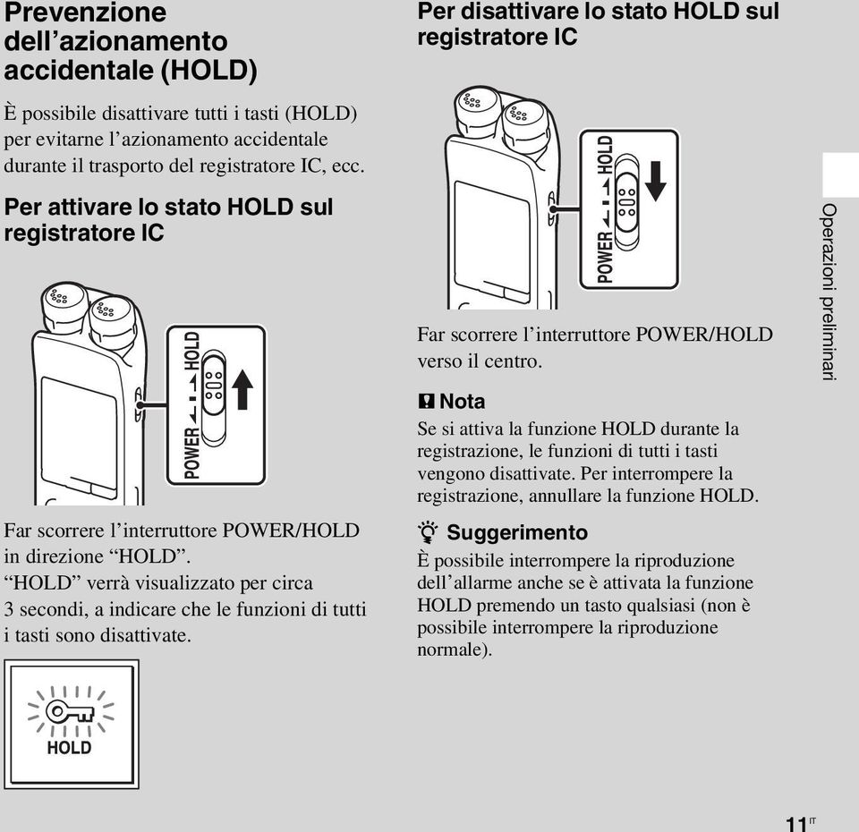 HOLD verrà visualizzato per circa 3 secondi, a indicare che le funzioni di tutti i tasti sono disattivate.