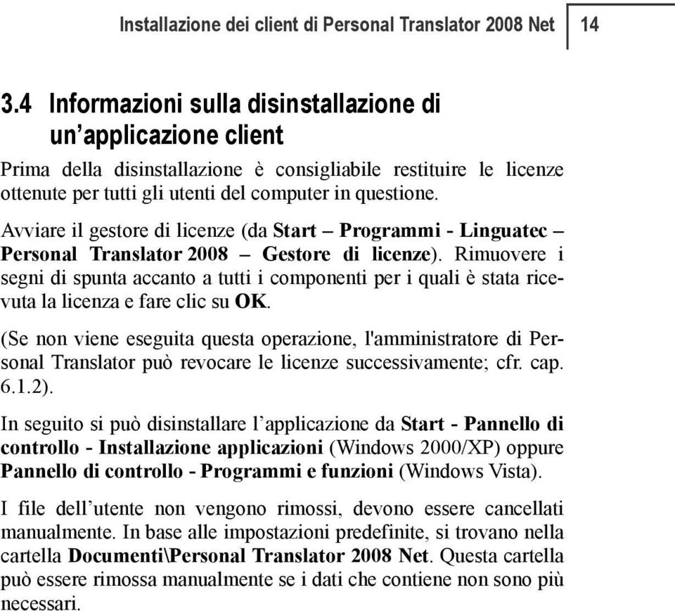 Avviare il gestore di licenze (da Start Programmi - Linguatec Personal Translator 2008 Gestore di licenze).