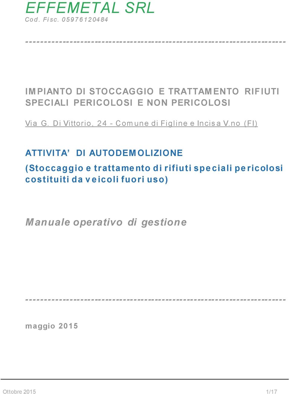 STOCCAGGIO E TRATTAMENTO RIFIUTI SPECIALI PERICOLOSI E NON PERICOLOSI Via G.