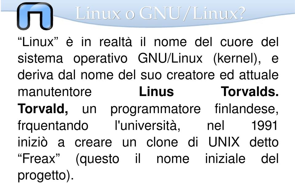 derivadalnomedelsuocreatoreedattuale manutentore Linus Torvalds.