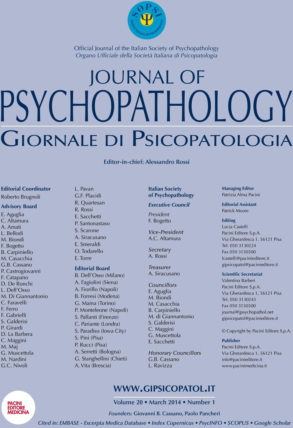 Faravelli F. Ferro F. Gabrielli S. Galderisi P. Girardi D. La Barbera C. Maggini M. Maj G. Muscettola M. Nardini G.C. Nivoli L. Pavan G.F. Placidi R. Quartesan R. Rossi E. Sacchetti P. Santonastaso S.