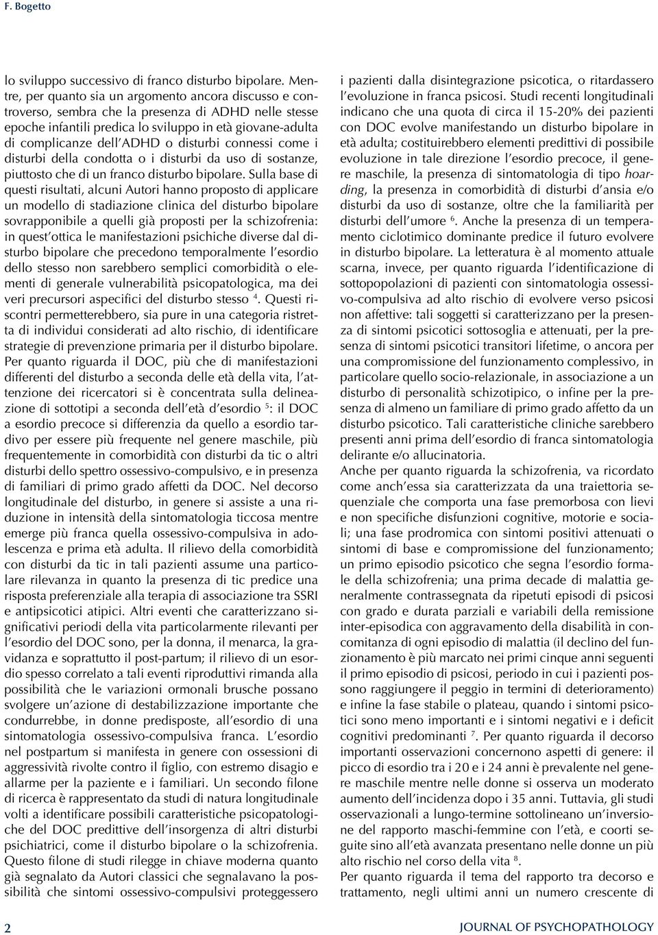 disturbi connessi come i disturbi della condotta o i disturbi da uso di sostanze, piuttosto che di un franco disturbo bipolare.