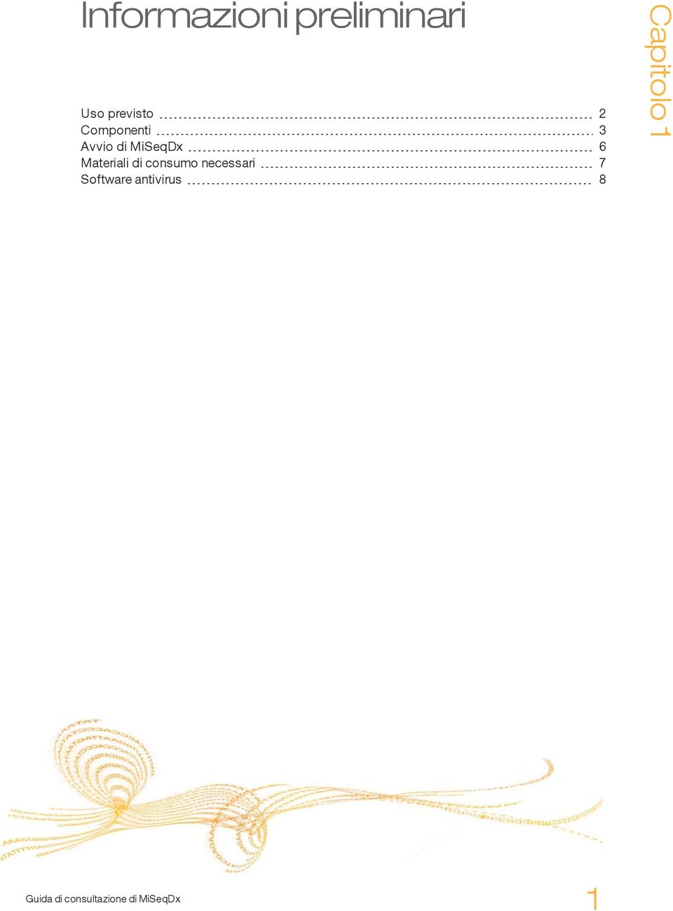 MiSeqDx 6 Materiali di consumo necessari 7 Software