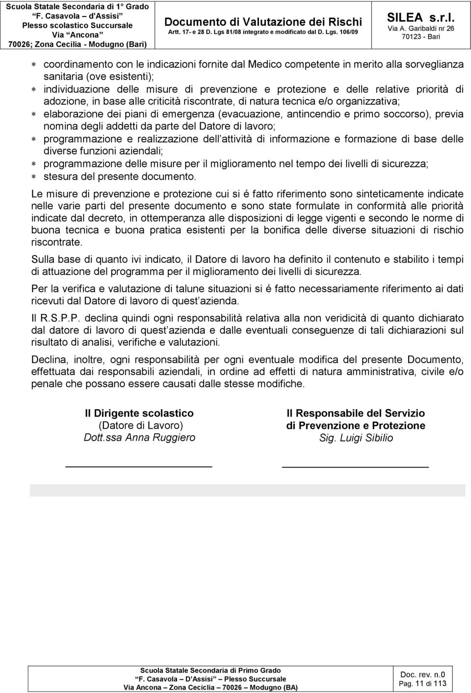 parte del Datore di lavoro; programmazione e realizzazione dell attività di informazione e formazione di base delle diverse funzioni aziendali; programmazione delle misure per il miglioramento nel