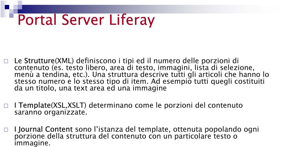 Una struttura descrive tutti gli articoli che hanno lo stesso numero e lo stesso tipo di item.