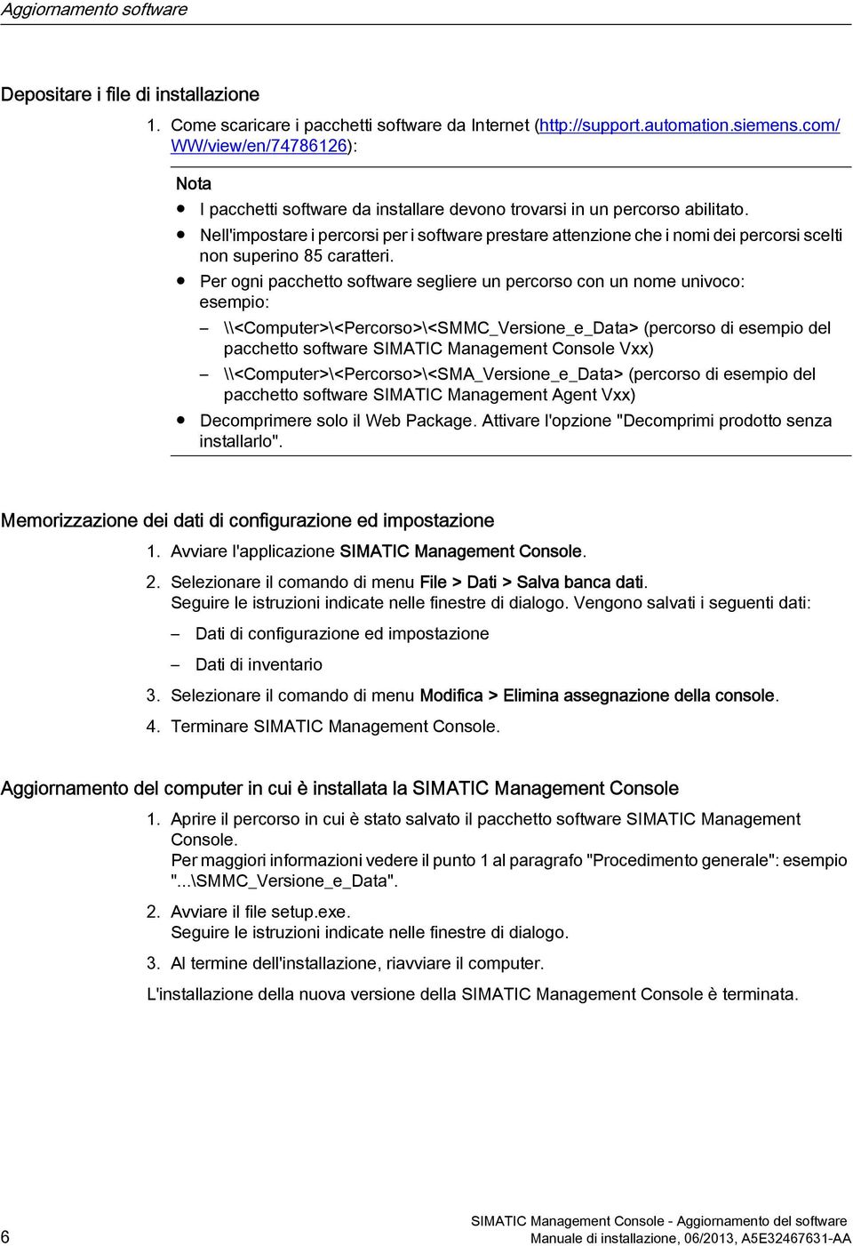 Nell'impostare i percorsi per i software prestare attenzione che i nomi dei percorsi scelti non superino 85 caratteri.