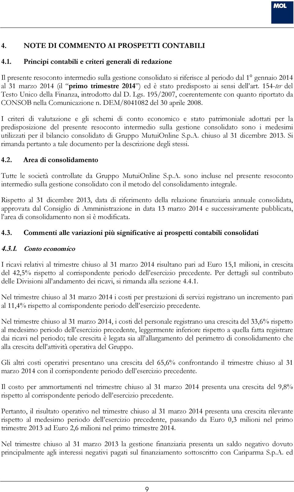 predisposto ai sensi dell art. 154-ter del Testo Unico della Finanza, introdotto dal D. Lgs. 195/2007, coerentemente con quanto riportato da CONSOB nella Comunicazione n.