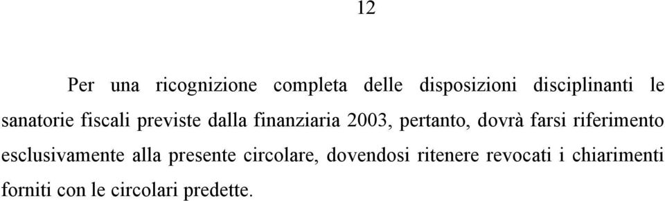 dovrà farsi riferimento esclusivamente alla presente circolare,