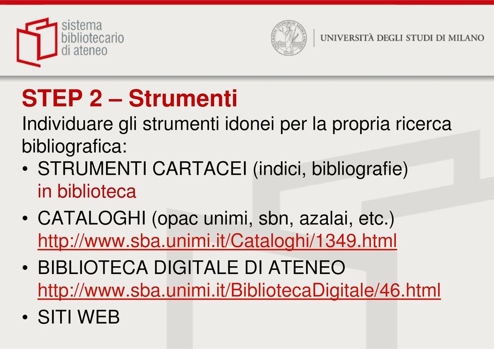 CATALOGHI (opac unimi, sbn, azalai, etc.) http://www.sba.unimi.it/cataloghi/1349.