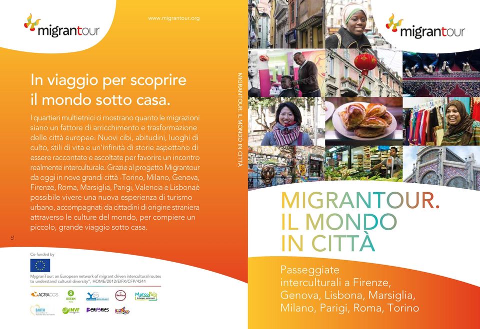 Grazie al progetto Migrantour da oggi in nove grandi città -Torino, Milano, Genova, Firenze, Roma, Marsiglia, Parigi, Valencia e Lisbonaè possibile vivere una nuova esperienza di turismo urbano,