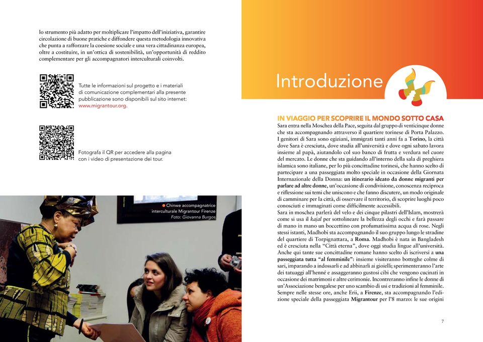 Tutte le informazioni sul progetto e i materiali di comunicazione complementari alla presente pubblicazione sono disponibili sul sito internet: www.migrantour.org.