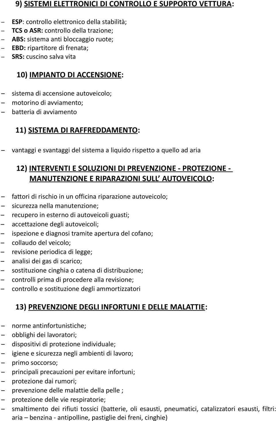 sistema a liquido rispetto a quello ad aria 12) INTERVENTI E SOLUZIONI DI PREVENZIONE - PROTEZIONE - MANUTENZIONE E RIPARAZIONI SULL AUTOVEICOLO: fattori di rischio in un officina riparazione