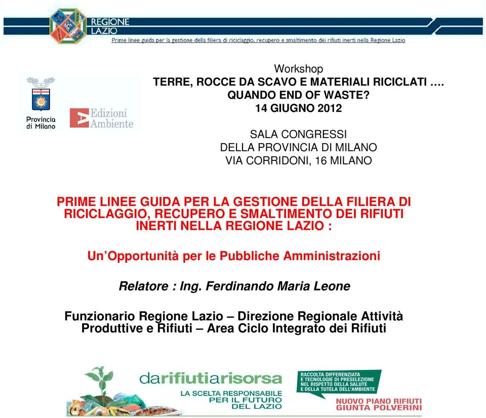 DELLA FILIERA DI RICICLAGGIO, RECUPERO E SMALTIMENTO DEI RIFIUTI INERTI NELLA REGIONE LAZIO : Un Opportunità per le