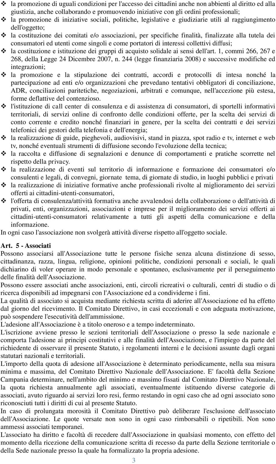 consumatori ed utenti come singoli e come portatori di interessi collettivi diffusi; la costituzione e istituzione dei gruppi di acquisto solidale ai sensi dell'art.