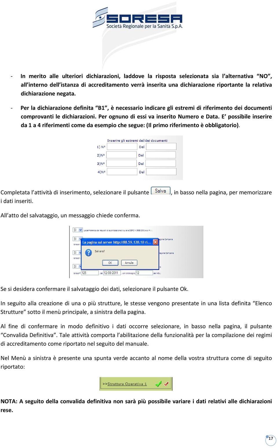 E possibile inserire da 1 a 4 riferimenti come da esempio che segue: (Il primo riferimento è obbligatorio). Completata l attività di inserimento, selezionare il pulsante i dati inseriti.