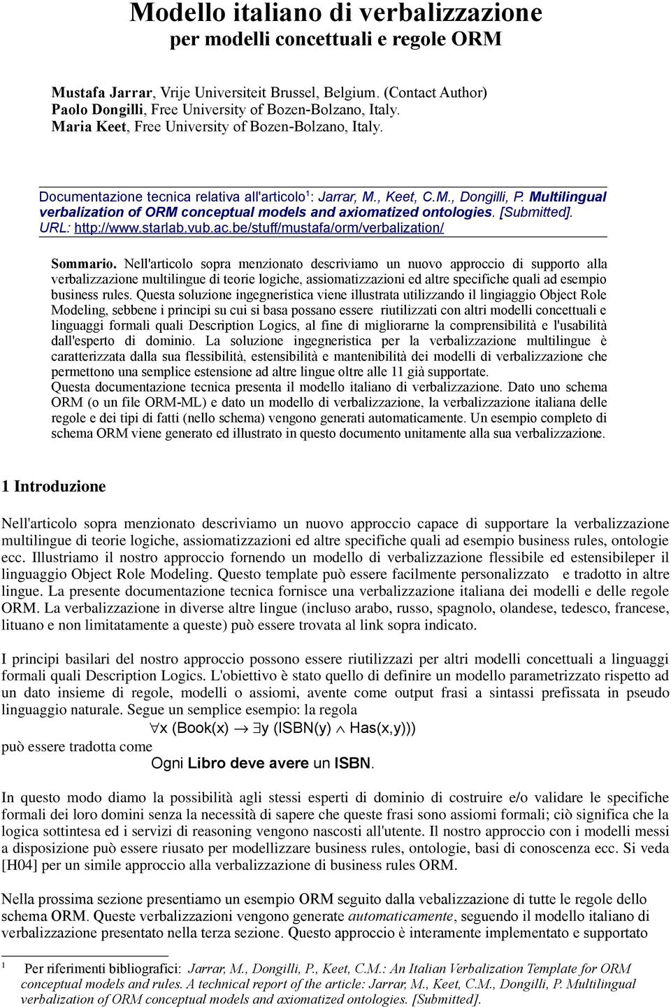 Multilingual verbalization of ORM conceptual models and axiomatized ontologies. [Submitted]. URL: http://www.starlab.vub.ac.be/stuff/mustafa/orm/verbalization/ Sommario.