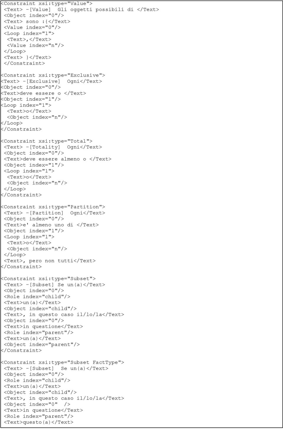 <Text>o</Text> <Constraint xsi:type="partition"> <Text> -[Partition] Ogni</Text> <Text>e' almeno uno di </Text> <Text>o</Text> <Text>, pero non tutti</text> <Constraint xsi:type="subset"> <Text>