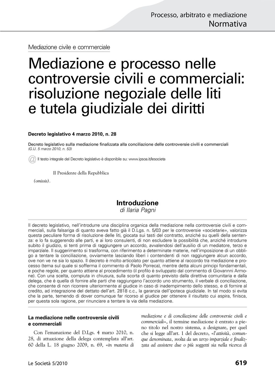 53) @ Il testo integrale del Decreto legislativo è disponibile su: www.ipsoa.it/lesocieta (omissis).