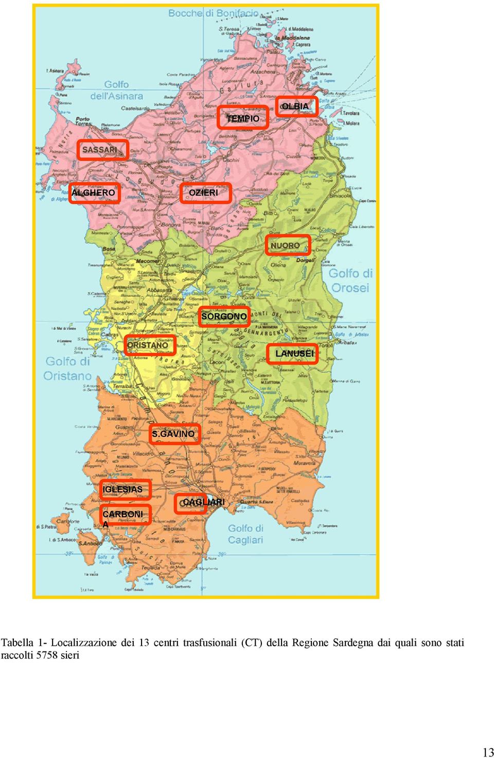 Localizzazione dei 13 centri trasfusionali (CT)