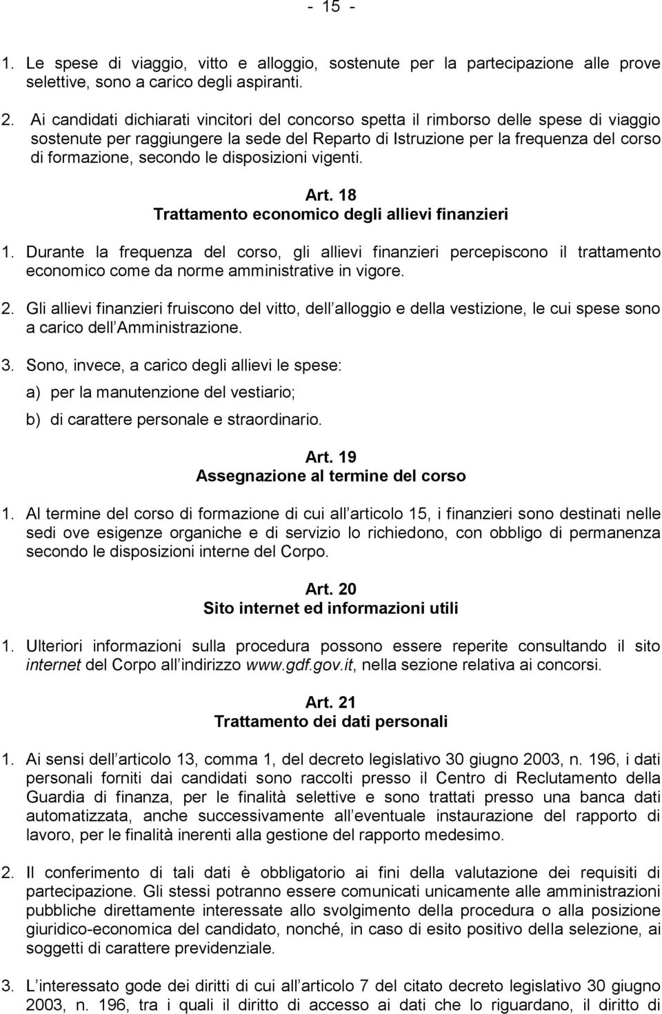 le disposizioni vigenti. Art. 18 Trattamento economico degli allievi finanzieri 1.