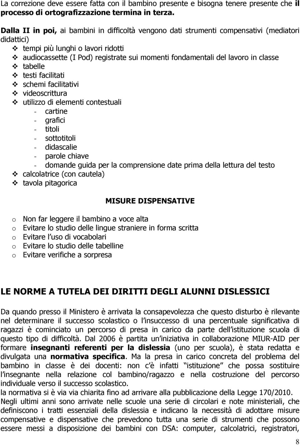 lavoro in classe tabelle testi facilitati schemi facilitativi videoscrittura utilizzo di elementi contestuali - cartine - grafici - titoli - sottotitoli - didascalie - parole chiave - domande guida