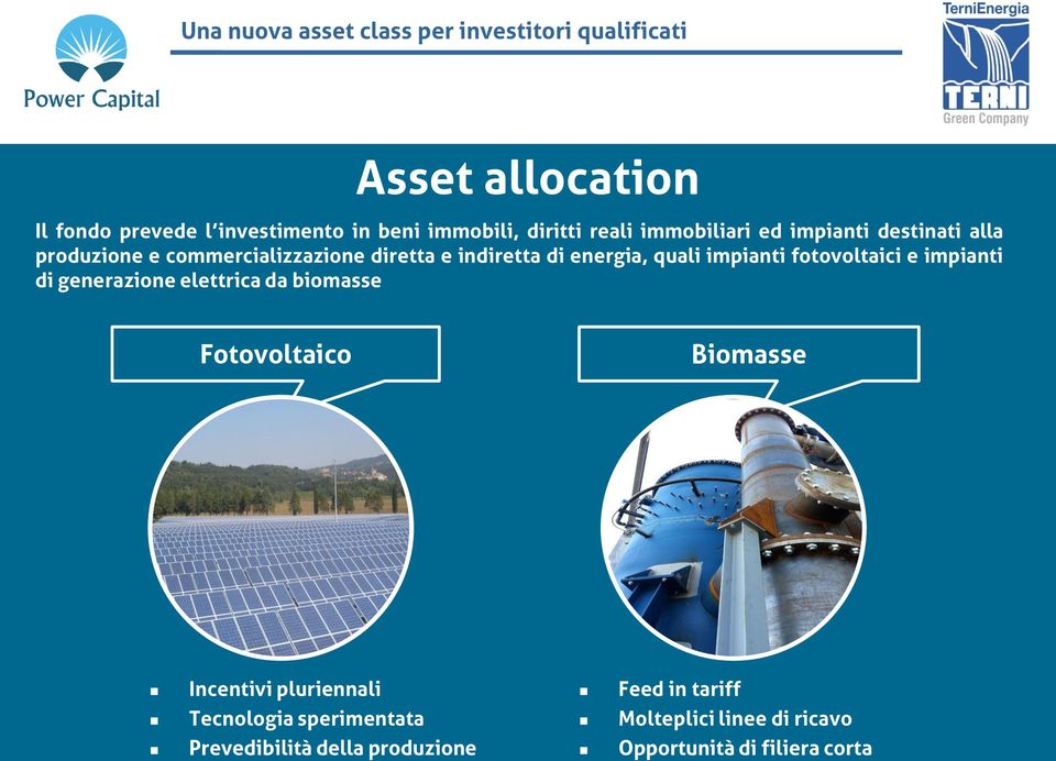 e impianti di generazione elettrica da biomasse Fotovoltaico Biomasse Incentivi pluriennali Tecnologia