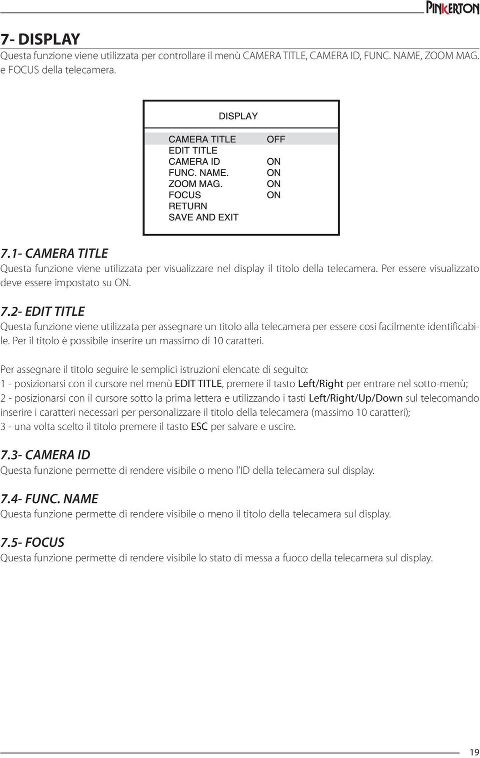 2- EDIT TITLE Questa funzione viene utilizzata per assegnare un titolo alla telecamera per essere cosi facilmente identificabile. Per il titolo è possibile inserire un massimo di 10 caratteri.