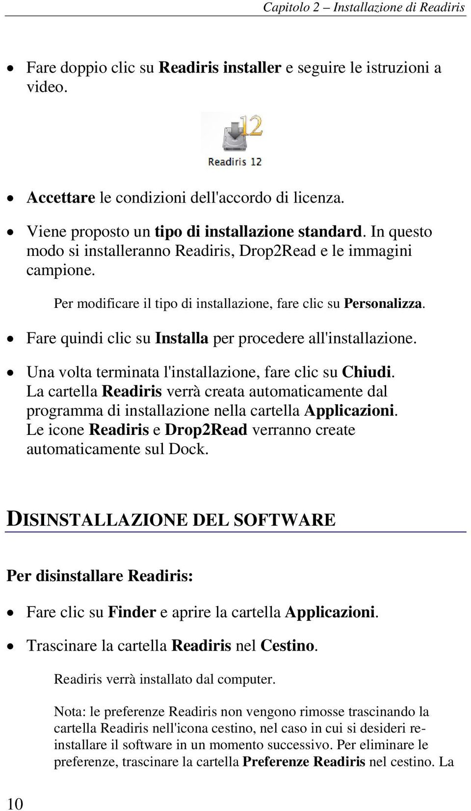 Fare quindi clic su Installa per procedere all'installazione. Una volta terminata l'installazione, fare clic su Chiudi.