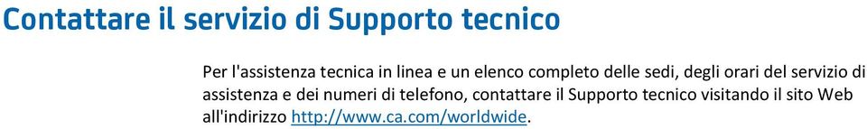 di assistenza e dei numeri di telefono, contattare il Supporto