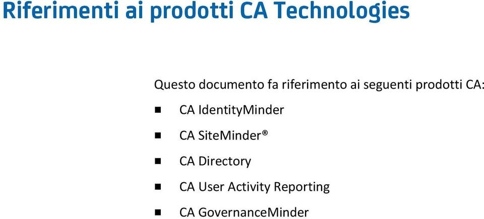 CA: CA IdentityMinder CA SiteMinder CA