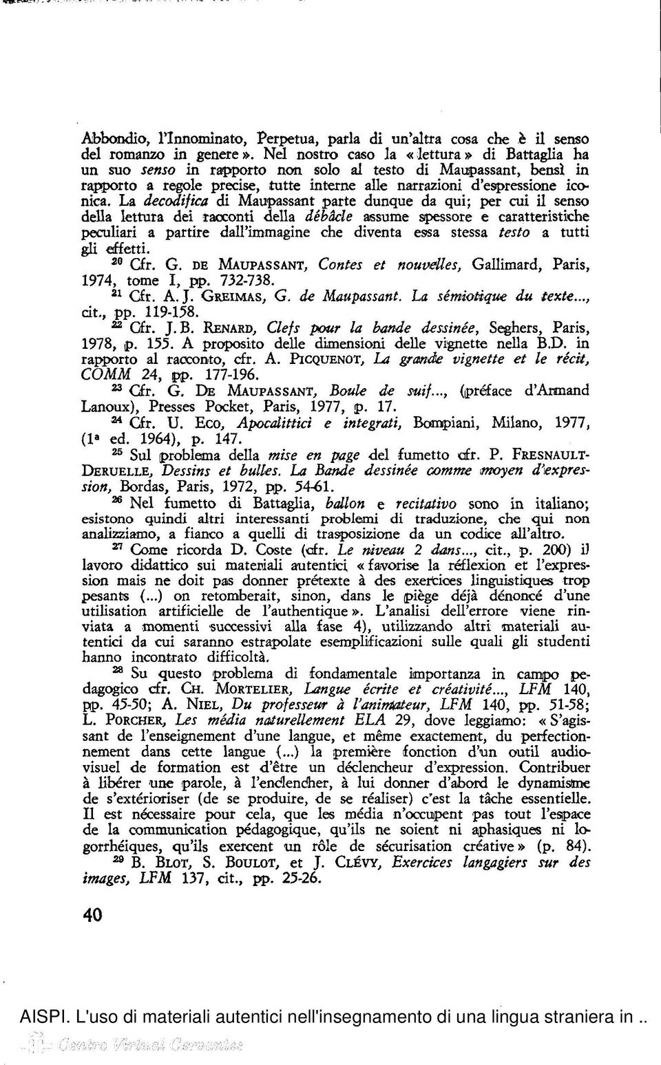 La decodifica di Maupassant parte dunque da qui; per cui il senso della lettura dei racconti della débàcle assume spessore e caratteristiche peculiari a partire dall'immagine che diventa essa stessa