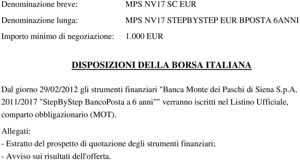 000 EUR DISPOSIZIONI DELLA BORSA ITALIANA Dal giorno 29/02/2012 gli strumenti finanziari "Banca Monte dei Paschi di Siena