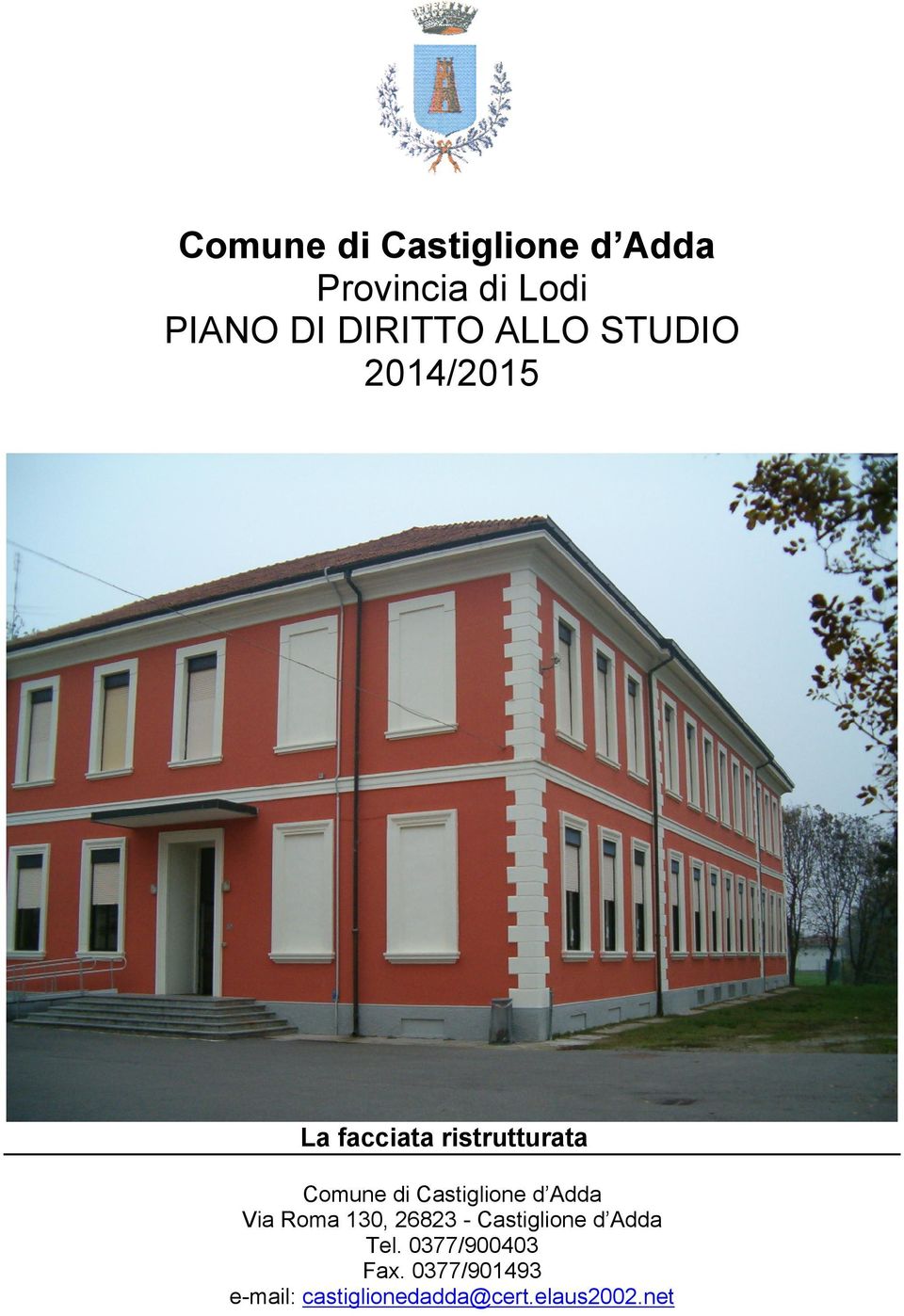 Castiglione d Adda Via Roma 130, 26823 - Castiglione d Adda Tel.
