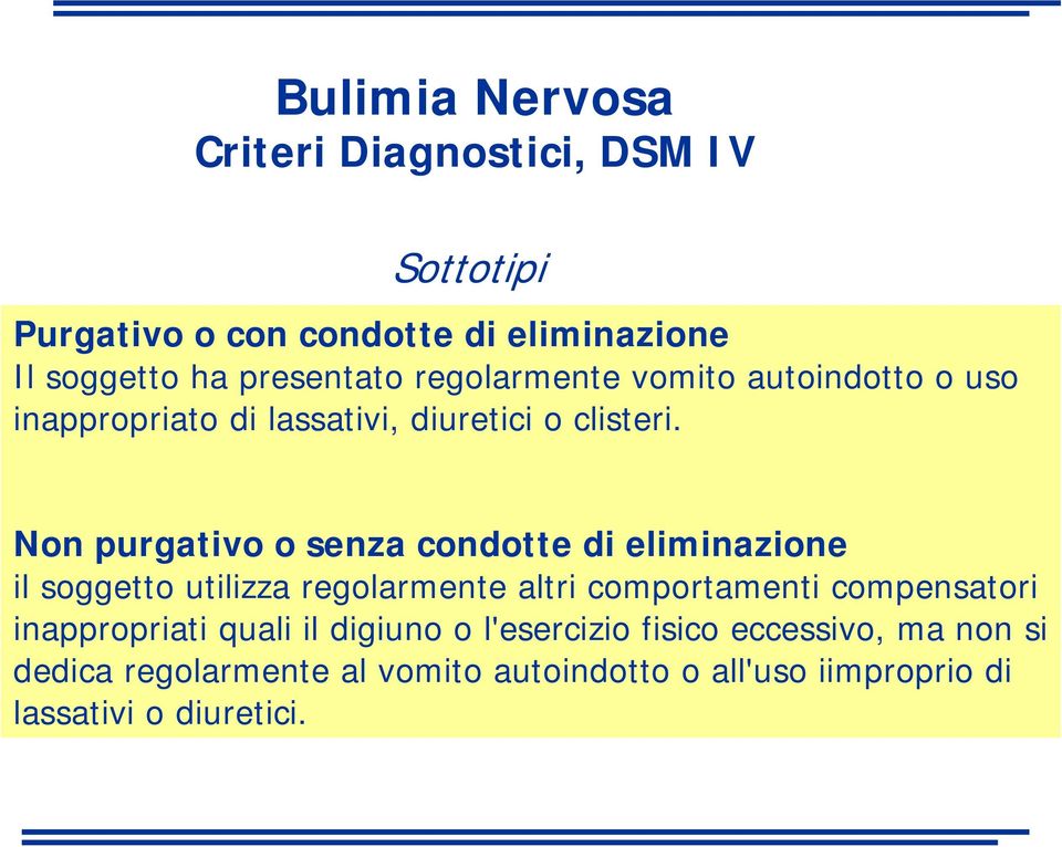 Non purgativo o senza condotte di eliminazione il soggetto utilizza regolarmente altri comportamenti compensatori